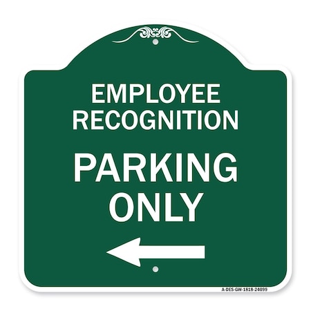 Employee Recognition Parking Only With Left Arrow, Green & White Aluminum Architectural Sign